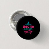 Geschenk für Krankenschwester | Nacho Average Nurs Button (Vorne & Hinten)
