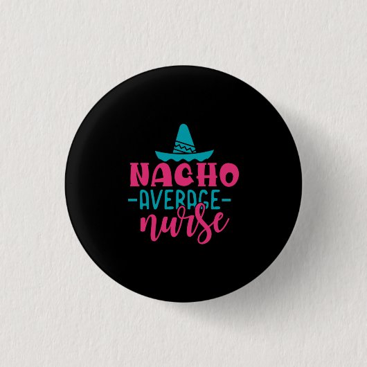 Geschenk für Krankenschwester | Nacho Average Nurs Button (Vorderseite)