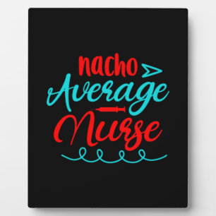 Geschenk für Krankenschwester   Nacho Average Nurs Fotoplatte