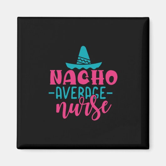 Geschenk für Krankenschwester | Nacho Average Nurs Magnet (Vorne)