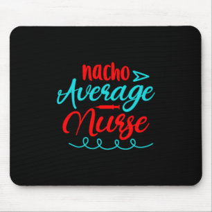 Geschenk für Krankenschwester   Nacho Average Nurs Mousepad