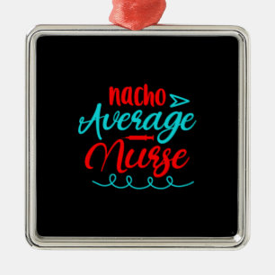 Geschenk für Krankenschwester Nacho Average Nurs Ornament Aus Metall