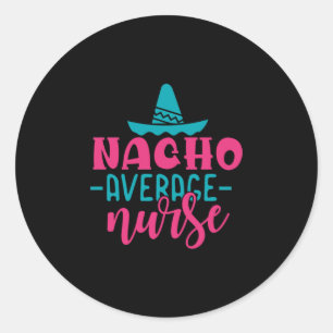 Geschenk für Krankenschwester Nacho Average Nurs Runder Aufkleber