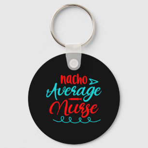 Geschenk für Krankenschwester   Nacho Average Nurs Schlüsselanhänger