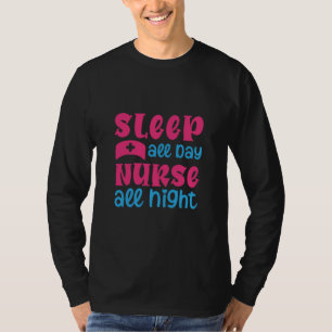 Geschenk für Krankenschwester Schlafen Ganztägig T-Shirt
