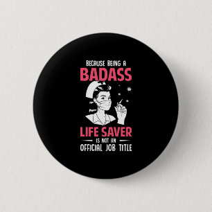 Geschenk für Krankenschwester   Weil es ein Badass Button