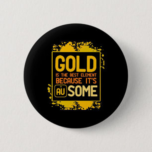 Geschenk für Wissenschaftler   Gold ist das beste  Button