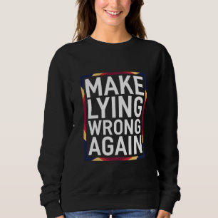 Geschenk gegen Lügen wieder falsch machen Anti-Tru Sweatshirt