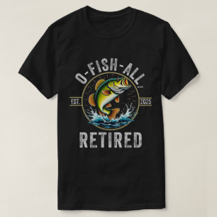 Geschenk O-Fish-Ally 2025 für Fischer im Ruhestand T-Shirt