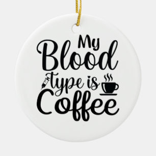 Geschenke, die mein Bluttyp ist Kaffee Keramik Ornament