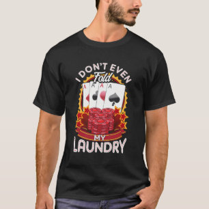 Geschenke für den Poker - Ich falte nicht einmal m T-Shirt