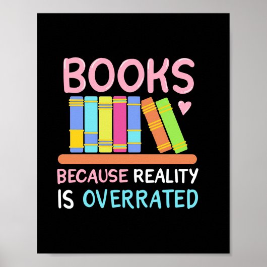 Geschenke Lehrer | Bücher, weil die Realität übert Poster (Vorne)