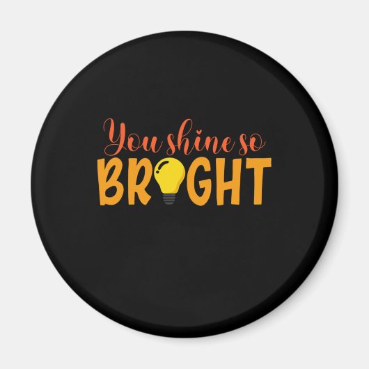 Geschenke Lehrer | Du bist so hell Magnet (Vorne)