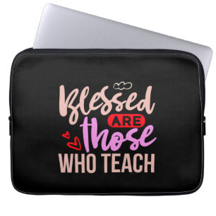 Geschenke Lehrer Gesegnet sind diejenigen, die l Laptopschutzhülle