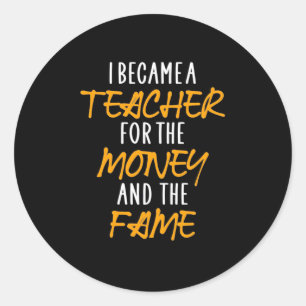 Geschenke Lehrer   Ich wurde Lehrerin für das Geld Runder Aufkleber