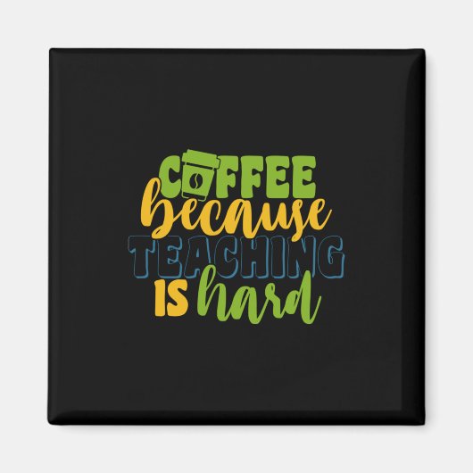 Geschenke Lehrer | Kaffee, weil das Unterrichten s Magnet (Vorne)