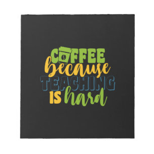 Geschenke Lehrer Kaffee, weil das Unterrichten s Notizblock