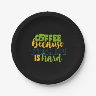 Geschenke Lehrer Kaffee, weil das Unterrichten s Pappteller