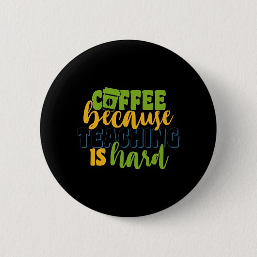Geschenke Lehrer | Kaffee, weil Unterrichten schwe Button (Vorderseite)