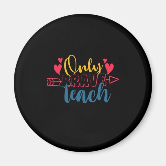 Geschenke Lehrer | Nur Brave Teach Magnet (Vorne)