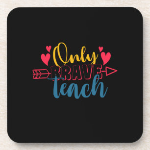Geschenke Lehrer Only Brave Teach Getränkeuntersetzer