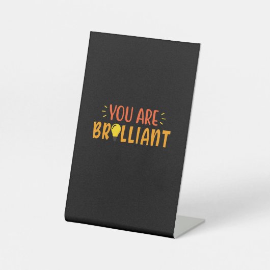 Geschenke Lehrer | Sie sind brillant Sockelschild (Vorderseite)