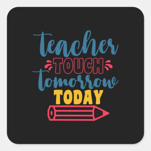 Geschenke Lehrer | Touch Lehrer morgen Quadratischer Aufkleber (Vorderseite)