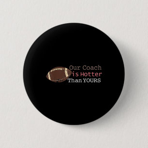 Geschenke unser Coach ist heißer als dein Fall Ck  Button