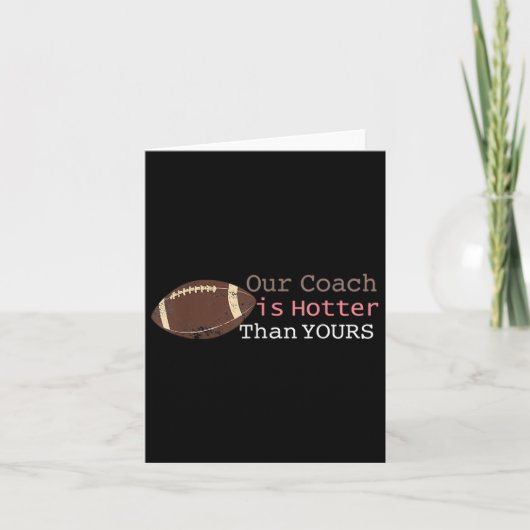 Geschenke unser Coach ist heißer als dein Fall Ck Karte (Vorderseite)