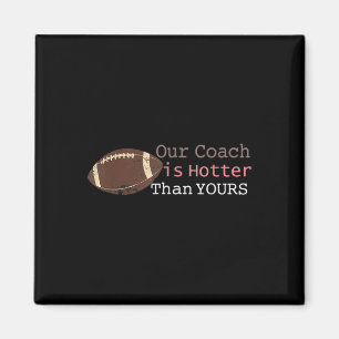 Geschenke unser Coach ist heißer als dein Fall Ck Magnet