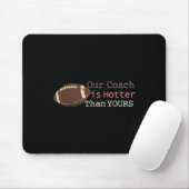 Geschenke unser Coach ist heißer als dein Fall Ck  Mousepad (Mit Mouse)