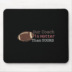 Geschenke unser Coach ist heißer als dein Fall Ck  Mousepad