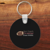 Geschenke unser Coach ist heißer als dein Fall Ck  Schlüsselanhänger (Vorderseite)