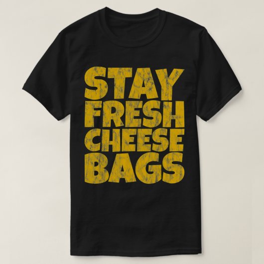 Geschenkidee "Fresh Cheese Bags" bleibe T-Shirt (Design vorne)