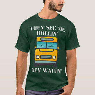 Geschenkidee für Busfahrer: Sie sehen mich einroll T-Shirt