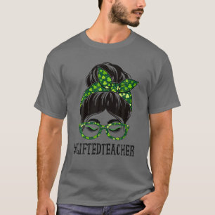 Geschenkte Lehrerin Frauen Messy Bun St Patrick's T-Shirt