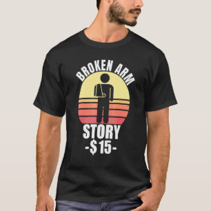 Geschichte eines gebrochenen Arms  Armfraktur 2 T-Shirt