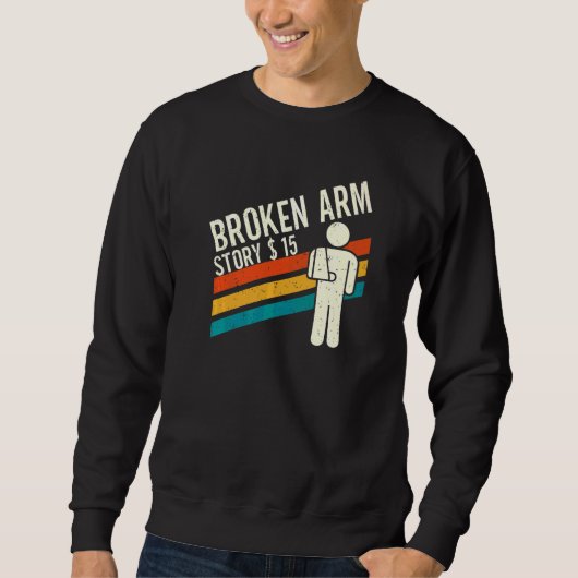 Geschichte eines gebrochenen Arms  Armfraktur  4 Sweatshirt (Vorderseite)
