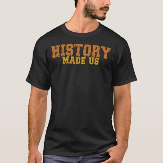 Geschichte hat uns geprägt T-Shirt (Vorderseite)