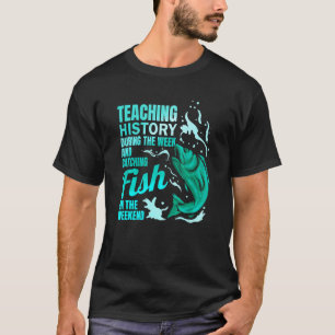 Geschichte unterrichten & Fische fangen Geschichts T-Shirt