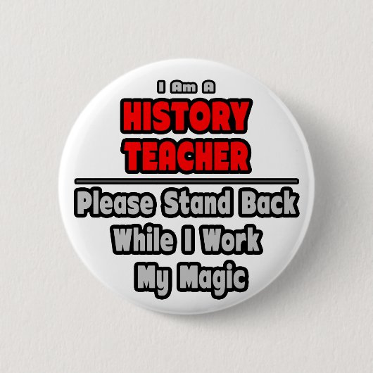 Geschichtslehrer...arbeiten meine Magie Button (Vorderseite)