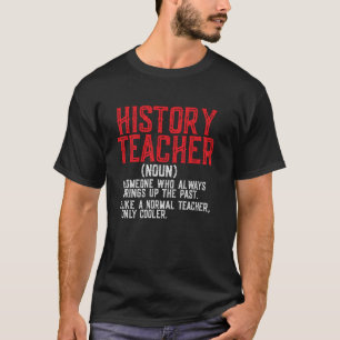 Geschichtslehrer Definition Lustiger Zitat Sarkasm T-Shirt