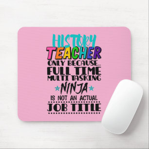 Geschichtslehrer nur aufgrund von Vollzeit-Multi-T Mousepad