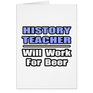 Geschichtslehrer...wird für Bier arbeiten