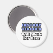 Geschichtslehrer...wird für Bier arbeiten Magnet (Vorderseite/Rückseite)