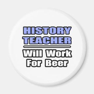 Geschichtslehrer...wird für Bier arbeiten Magnet