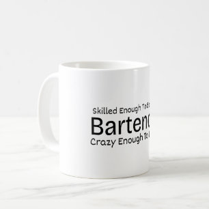 Geschickt genug, um Barkeeper verrückt zu werden Kaffeetasse