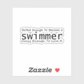 Geschickt genug, um ein Schwimmer verrückt zu werd Aufkleber (Blatt)