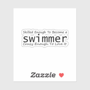 Geschickt genug, um ein Schwimmer verrückt zu werd Aufkleber