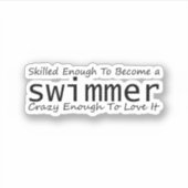 Geschickt genug, um ein Schwimmer verrückt zu werd Aufkleber (Vorderseite)